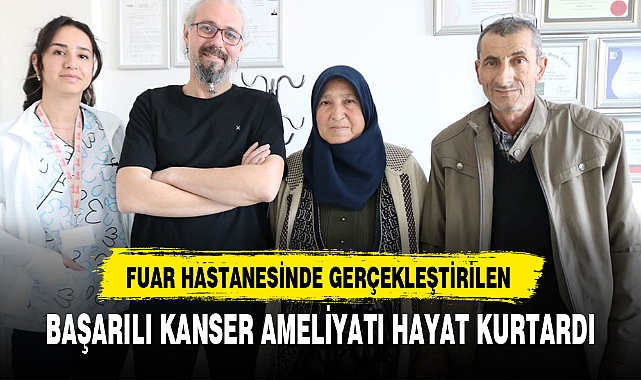 BAŞARILI KANSER AMELİYATI HAYAT KURTARDI