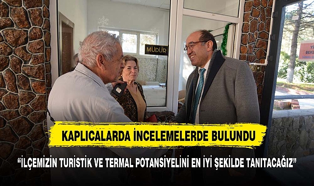 BAŞKAN ÇÖL  ŞİFA MERKEZİ KAPLICALARI İNCELEDİ
