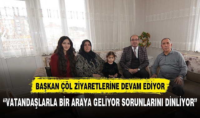 Başkan Çöl ziyaretlerine devam ediyor