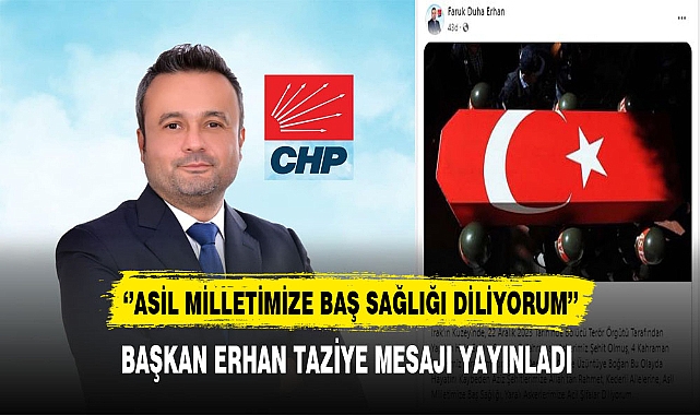 Başkan Erhan ‘’Asil Milletimize Baş Sağlığı Diliyorum’’