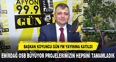 Başkan Koyuncu Gün FM yayını'na konuk oldu: