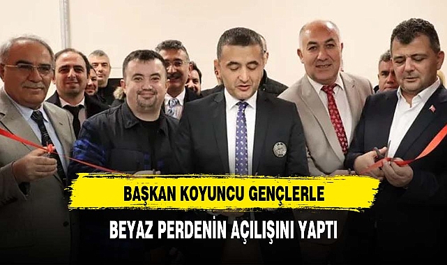 Başkan Koyuncu Mithatpaşa Ortaokulu Yıldız-Oktay Çıldır Sinema Salonu’nun Açılışına Katıldı
