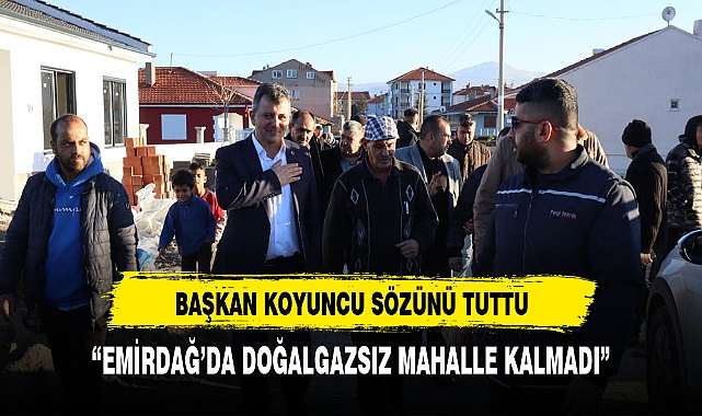 Başkan Koyuncu Sözünü Tutuyor Mahalleler Doğalgaza Kavuşuyor
