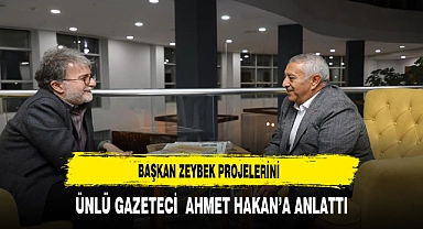 Başkan Mehmet Zeybek  Projelerini  Ünlü Gazeteci  Ahmet Hakan'a Anlattı.