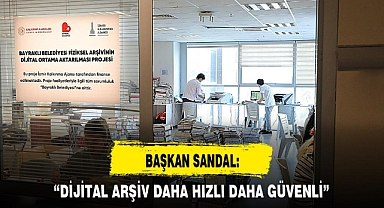 BAŞKAN SANDAL: “DİJİTAL ARŞİV DAHA HIZLI DAHA GÜVENLİ”