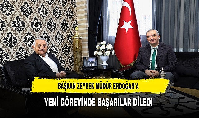 Başkan Zeybek Müdür Erdoğan'a Yeni Görevinde Başarılar Diledi