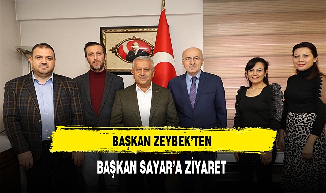 Başkan Zeybek'ten Başkan Sayar'a Ziyaret