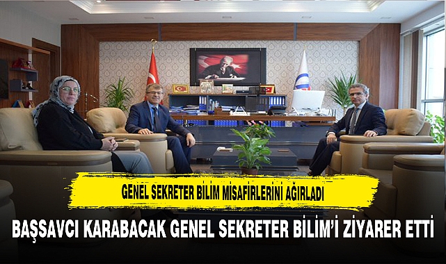 Başsavcı Karabacak İl Özel İdare Genel Sekreteri Bilim'i Ziyaret Etti