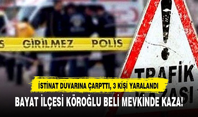 BAYAT İLÇESİ KÖROĞLU BELİ MEVKİNDE KAZA!