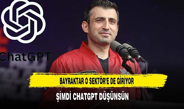 BAYRAKTAR O SEKTÖR'E DE GİRİYOR