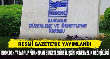 Bddk'den Tasarruf Finansman Şirketlerine İlişkin Yönetmelik Değişikliği
