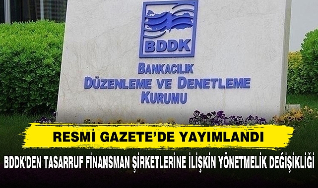 Bddk'den Tasarruf Finansman Şirketlerine İlişkin Yönetmelik Değişikliği