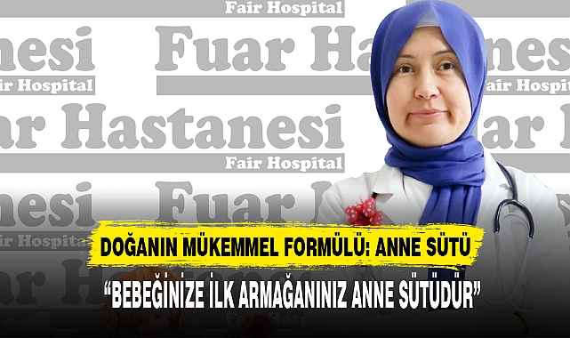 “BEBEĞİNİZE İLK ARMAĞANINIZ ANNE SÜTÜDÜR”