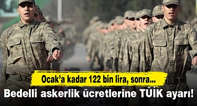 Bedelli askerlik ücretlerine TÜİK ayarı! Ocak’a kadar 122 bin lira, sonra...