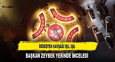 Bedesten Kavşağı Işıl Işıl. Başkan Zeybek Yerinde İnceledi