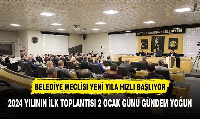 Belediye Meclisi 2024'de hızlı başlıyor ilk toplantı 2 ocak'ta
