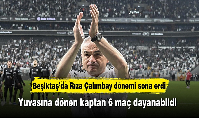 Beşiktaş’da Rıza Çalımbay dönemi sona erdi
