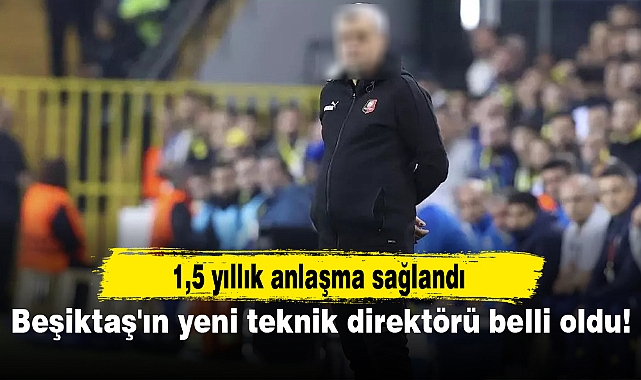 Beşiktaş'ın yeni teknik direktörü belli oldu!