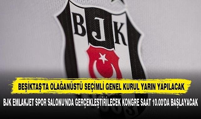 Beşiktaş'ta Olağanüstü Seçimli Genel Kurul Yarın Yapılacak
