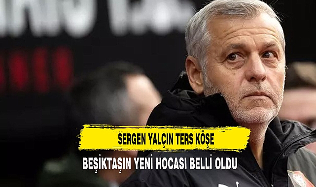 BEŞİKTAŞIN YENİ HOCASI BELLİ OLDU