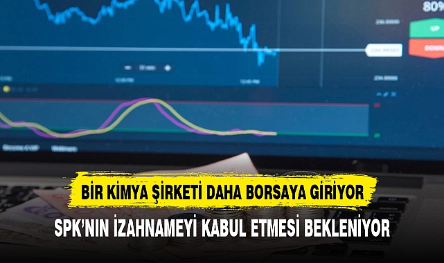 BİR KİMYA ŞİRKETİ DAHA HALKA ARZ OLUYOR