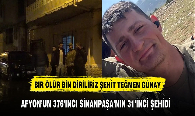 Bir Ölür Bin Diriliriz Şehit Teğmen Günay Afyon'un 376'ıncı Sinanpaşa'nın 31'inci  Şehidi