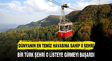 BİR TÜRK ŞEHRİ O LİSTEYE GİRMEYİ BAŞARDI