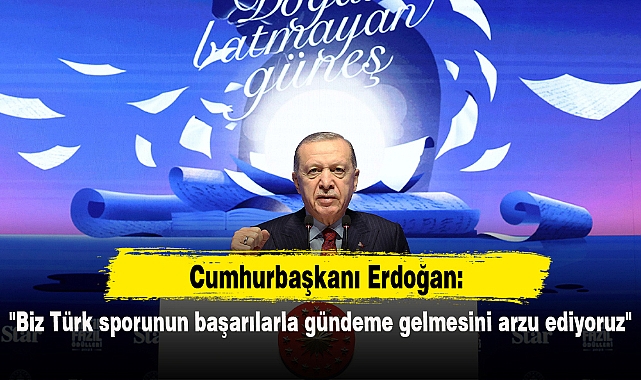 "Biz Türk sporunun başarılarla gündeme gelmesini arzu ediyoruz"