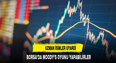 Borsa Dedektifi: Borsada Moody’s oyununa dikkat!