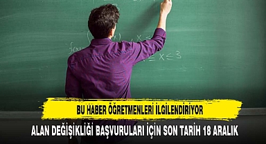 BU HABER ÖĞRETMENLERİ İLGİLENDİRİYOR