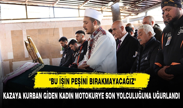 "BU İŞİN PEŞİNİ BIRAKMAYACAĞIZ"
