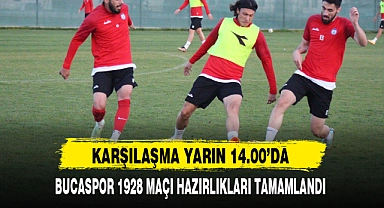 BUCASPOR 1928 MAÇI HAZIRLIKLARI TAMAMLANDI
