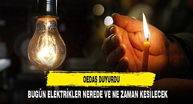 BUGÜN ELEKTRİKLER NEREDE VE NE ZAMAN KESİLECEK ?