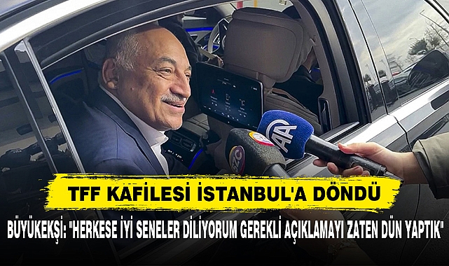 Büyükekşi: "Herkese İyi Seneler Diliyorum Gerekli Açıklamayı Zaten Dün Yaptık"