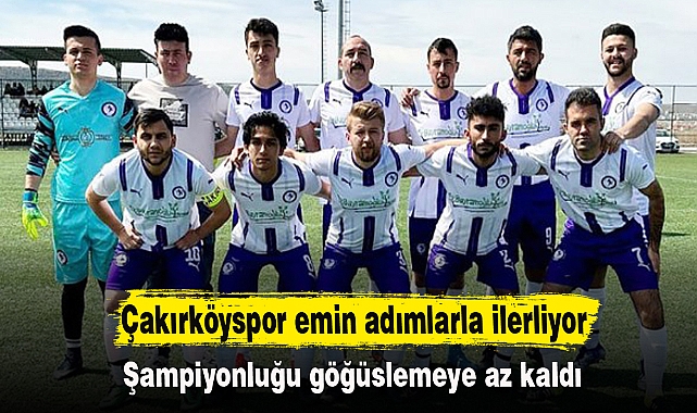 Çakırköyspor emin adımlarla ilerliyor