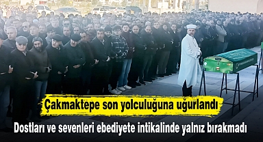 Çakmaktepe son yolculuğuna uğurlandı