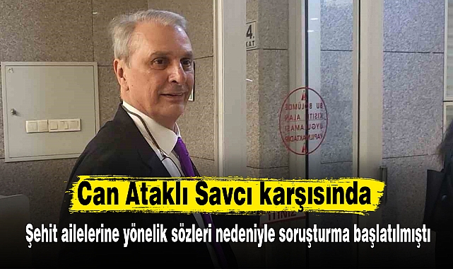 Can Ataklı Savcı karşısında
