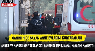 Canını Hiçe Sayan Anne Evladını Kurtaramadı