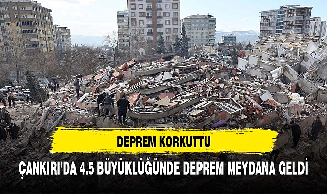 Çankırı'da 4.5 büyüklüğünde deprem