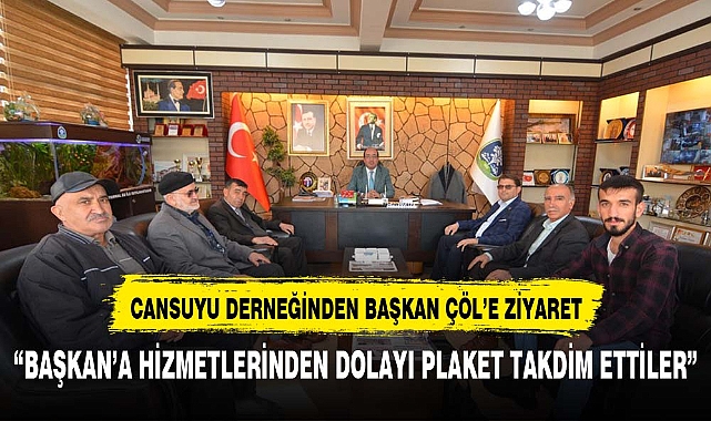 Cansuyu Derneğinden Başkan Çöl'e ziyaret