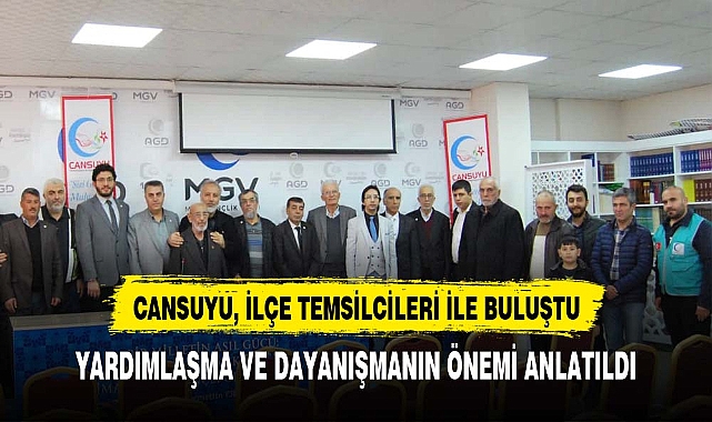 CANSUYU, İLÇE TEMSİLCİLERİ İLE BULUŞTU