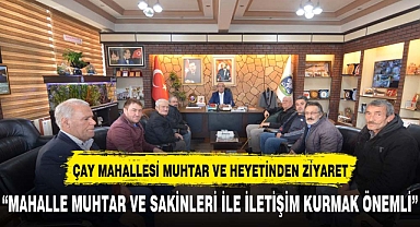 ÇAY MAHALLESİ MUHTARI VE HEYETİNDEN BAŞKAN DR. MUSTAFA ÇÖL'E ZİYARET