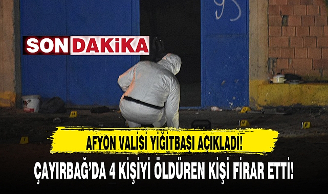 ÇAYIRBAĞ'DA 4 KİŞİYİ ÖLDÜREN KİŞİ FİRAR ETTİ!