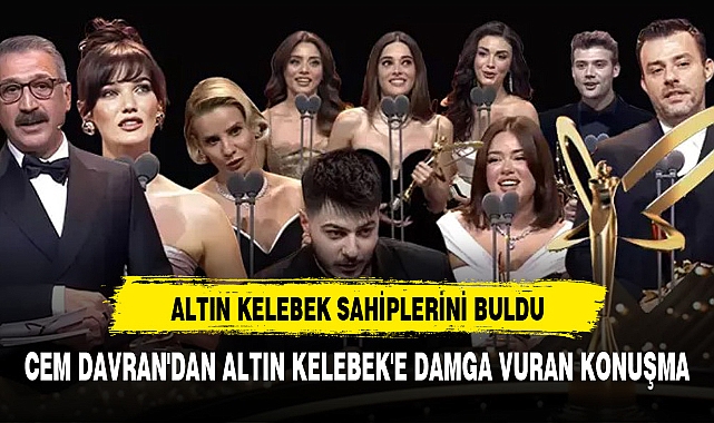 CEM DAVRAN'DAN ALTIN KELEBEK'E DAMGA VURAN KONUŞMA
