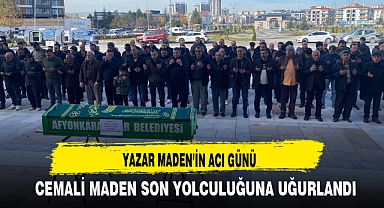 CEMALİ MADEN' SON YOLCULUĞUNA UĞURLANDI