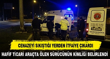 CENAZEYİ SIKIŞTIĞI YERDEN İTFAİYE ÇIKARDI