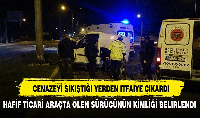 CENAZEYİ SIKIŞTIĞI YERDEN İTFAİYE ÇIKARDI