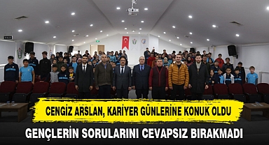 CENGİZ ARSLAN, KARİYER GÜNLERİNE KONUK OLDU