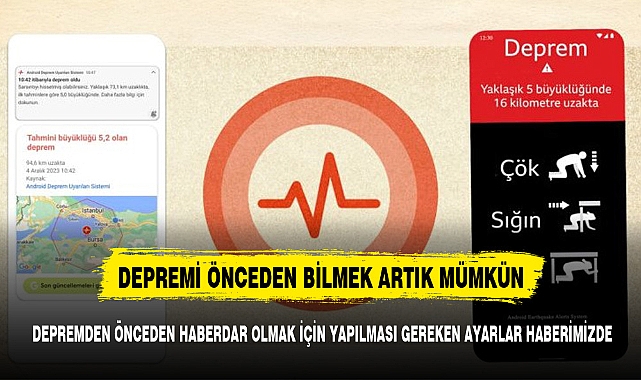 Cep telefonunun depremden önce bildirim göndermesi için yapılması gereken ayarlar haberimizde