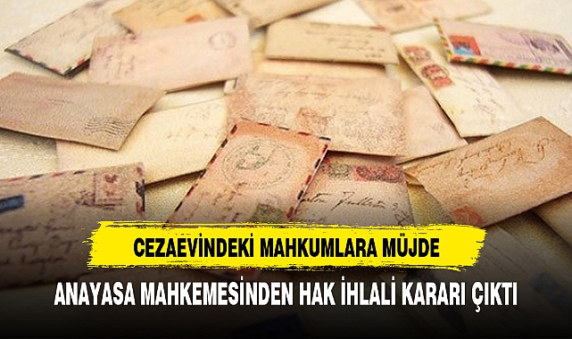 Cezaevinde mektubu engellenen hükümlü için hak ihlali kararı